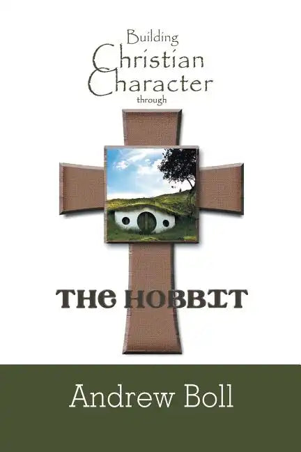 Building Christian Character Through the Hobbit: Bible-Study and Companion Book - Paperback