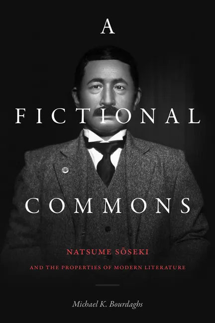 A Fictional Commons: Natsume Soseki and the Properties of Modern Literature - Paperback