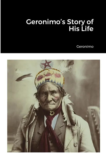 Geronimo's Story of His Life - Paperback