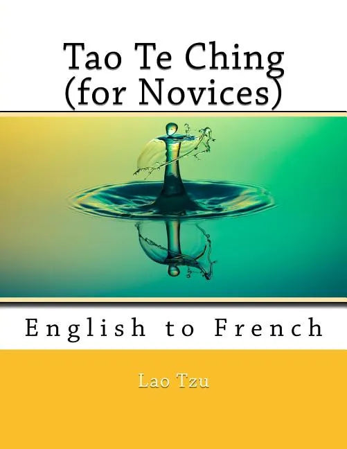 Tao Te Ching (for Novices): English to French - Paperback