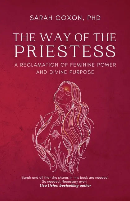 The Way of the Priestess: A Reclamation of Feminine Power and Divine Purpose - Paperback