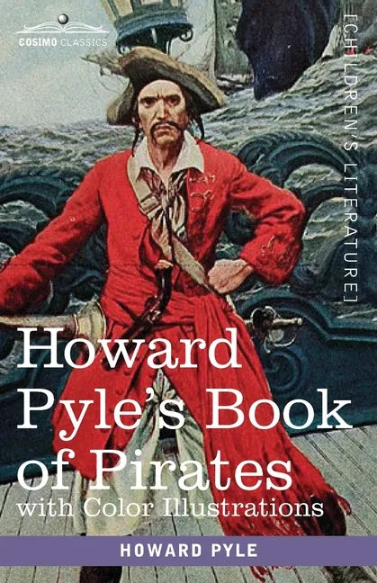 Howard Pyle's Book of Pirates, with color illustrations: Fiction, Fact & Fancy concerning the Buccaneers & Marooners of the Spanish Main - Paperback