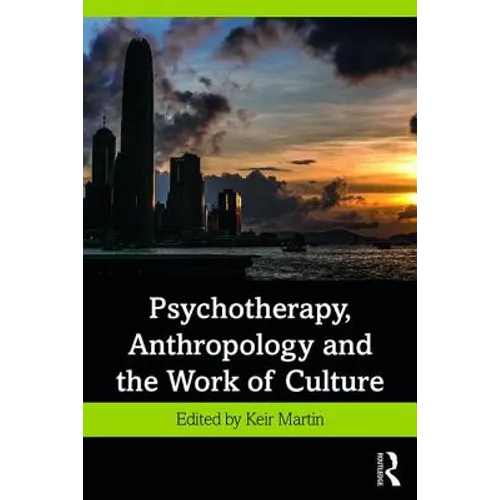 Psychotherapy, Anthropology and the Work of Culture - Paperback