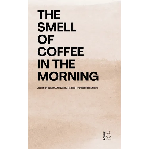 The Smell of Coffee in the Morning And Other Bilingual Norwegian-English Stories For Beginners - Paperback