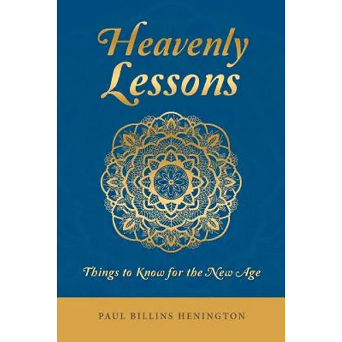Heavenly Lessons: Things to Know for the New Age - Paperback