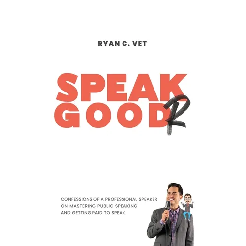 Speak Goodr: Confessions of a Professional Speaker on Mastering Public Speaking and Getting Paid to Speak - Hardcover