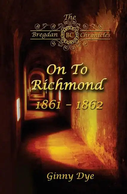 On To Richmond 1861-1862: (#2 in the Bregdan Chronicles Historical Fiction Romance Series) - Paperback