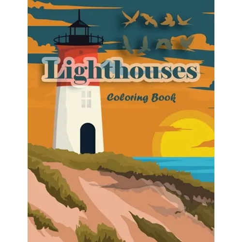 Lighthouses Coloring Book: Lighthouse Architecture and Sailboat Picture Scenery with Beach Theme with Beauties of Nature for Adults and Kids - Paperback