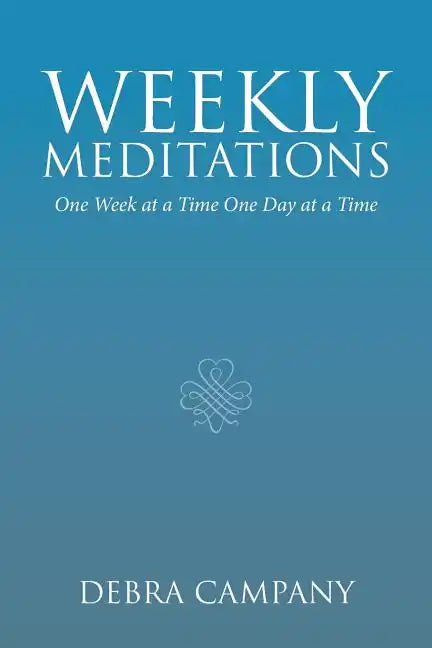 Weekly Meditations: One Week at a Time One Day at a Time - Paperback