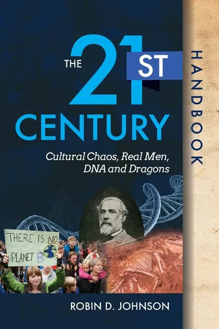 The 21st Century Handbook: Cultural Chaos, Real Men, DNA, and Dragons - Paperback