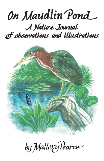 On Maudlin Pond: A Nature Journal of Observations and Illustrations - Paperback