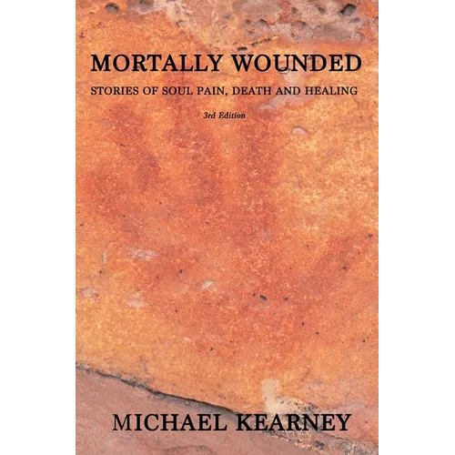 Mortally Wounded: Stories of Soul Pain, Death and Healing - Paperback