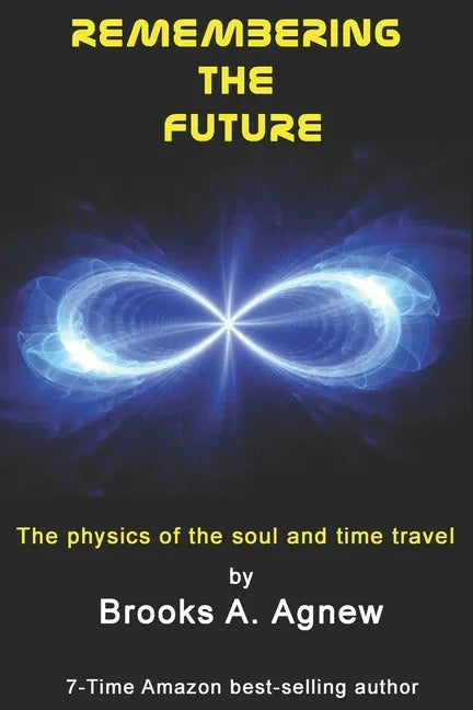 Remembering the Future: The Physics of the Soul and Time Travel - Paperback