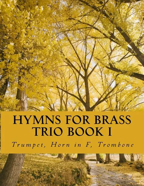 Hymns For Brass Trio Book I: Trumpet, Horn in F, Trombone - Paperback