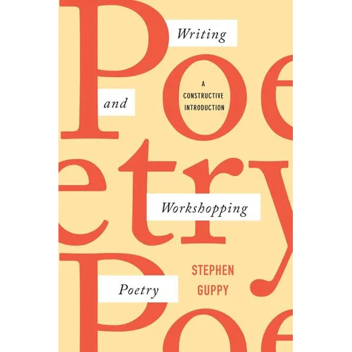Writing and Workshopping Poetry: A Constructive Introduction - Paperback