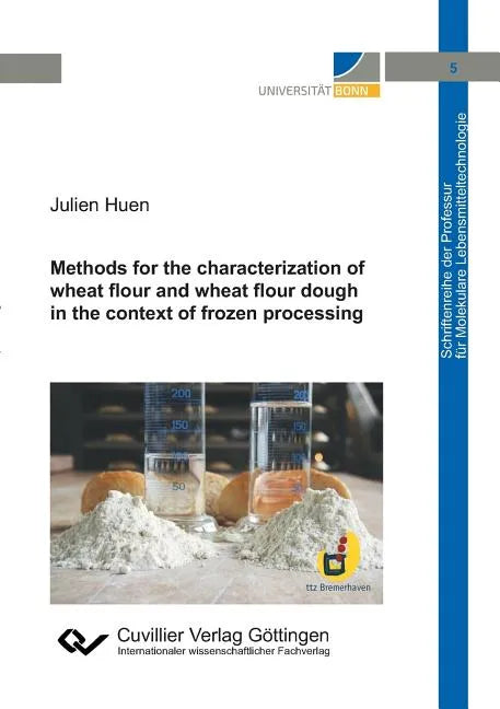 Methods for the characterization of wheat flour and wheat flour dough in the context of frozen processing (Band 5) - Paperback