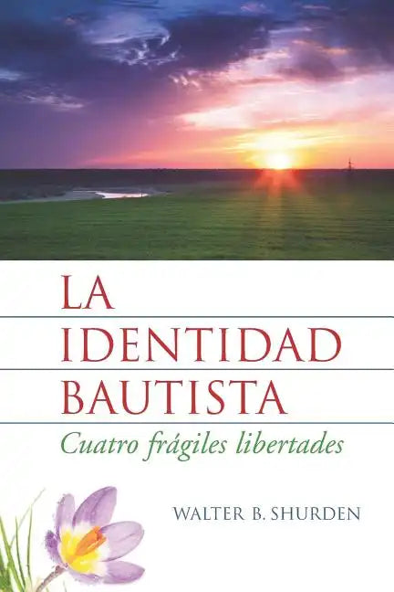 La Identidad Bautista: Cuatro Frágiles Libertades - Paperback
