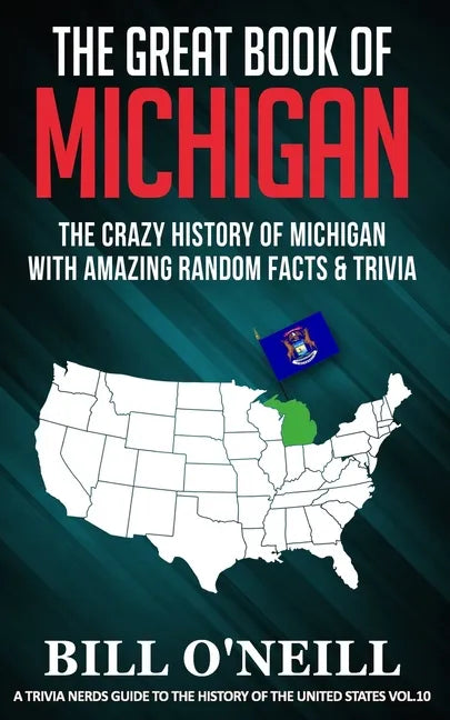 The Great Book of Michigan: The Crazy History of Michigan with Amazing Random Facts & Trivia - Paperback