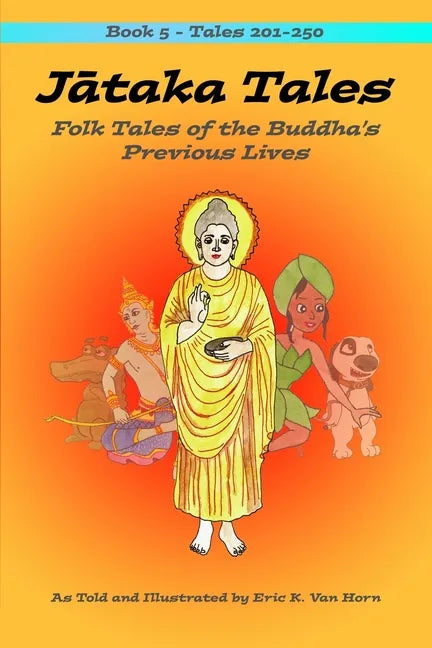 Jātaka Tales: Volume 5: Folk Tales of the Buddha's Previous Lives - Paperback