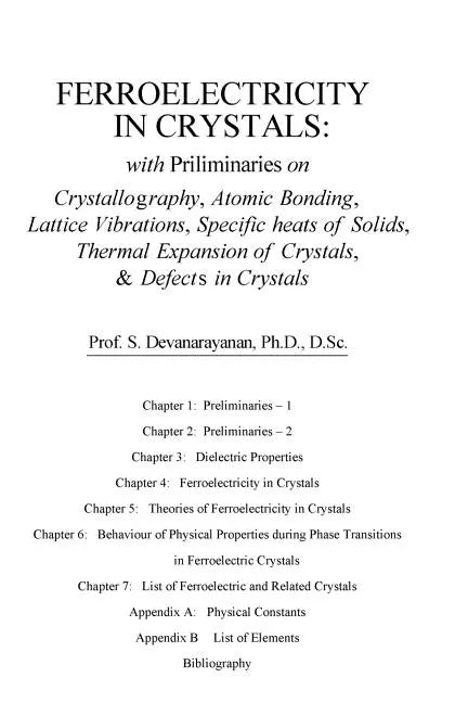 Ferroelectricity In Crystals: With Preliminaries on: Crystallography, Atomic Bonding, Lattice Vibrations, Specific Heats of Solids, Thermal Expansio - Paperback