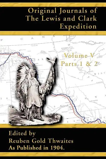 Original Journals of the Lewis and Clark Expedition: 1804-1806 Parts 1 & 2 - Paperback
