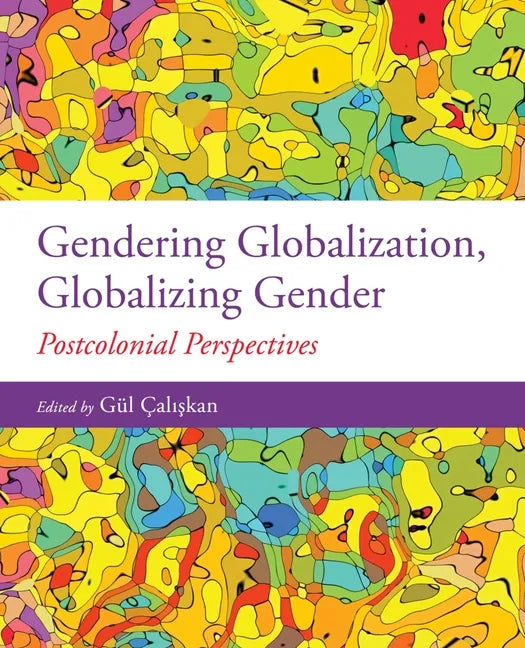 Gendering Globalization, Globalizing Gender: Postcolonial Perspectives - Paperback