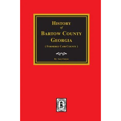 History of Bartow County, Georgia. (Formerly Cass County) - Paperback