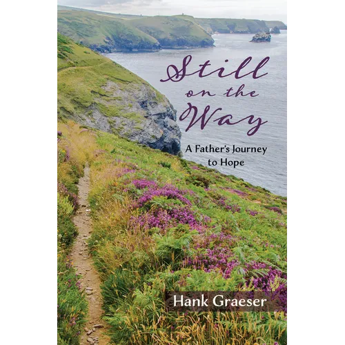 Still on the Way: A Father's Journey to Hope - Hardcover