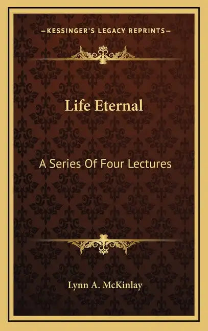 Life Eternal: A Series Of Four Lectures - Hardcover