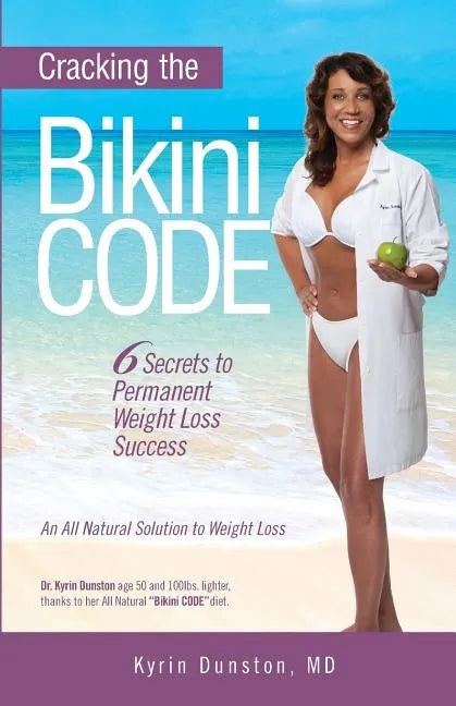 Cracking the Bikini Code: : 6 Secrets to Permanent Weight Loss Success - Paperback