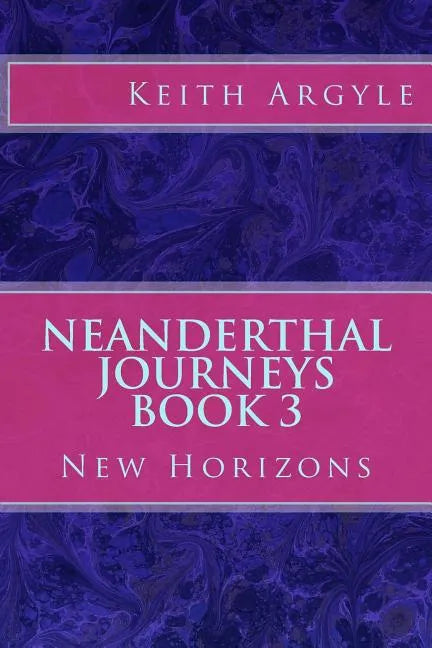 Neanderthal Journeys Book 3: New Horizons - Paperback