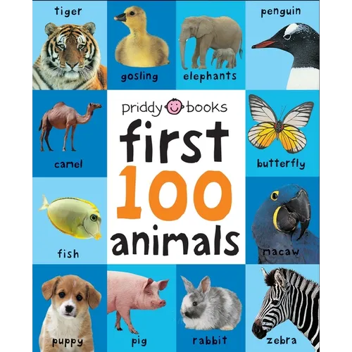 First 100 Animals: In the Bestselling First 100 Series - Board Book