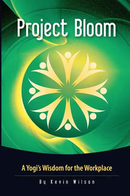Project Bloom: A Yogi's Wisdom for the Workplace - Paperback