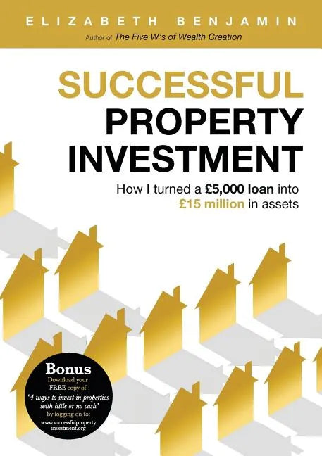 Successful Property Investment: How I turned a £5,000 loan into £15 million in assets - Paperback