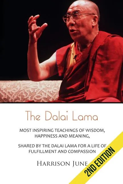 Dalai Lama: Most Inspiring Teachings of Wisdom, Happiness and Meaning, Shared by the Dalai Lama for a Life of Fulfillment and Compassion - Paperback