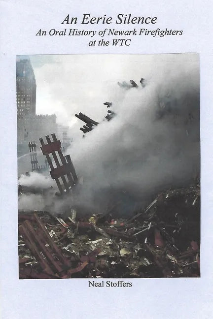 An Eerie Silence: An Oral History of Newark Firefighters at the WTC - Paperback