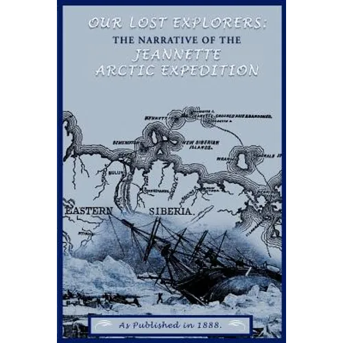 Our Lost Explorers: The Narrative of the Jeanette Arctic Expedition - Paperback
