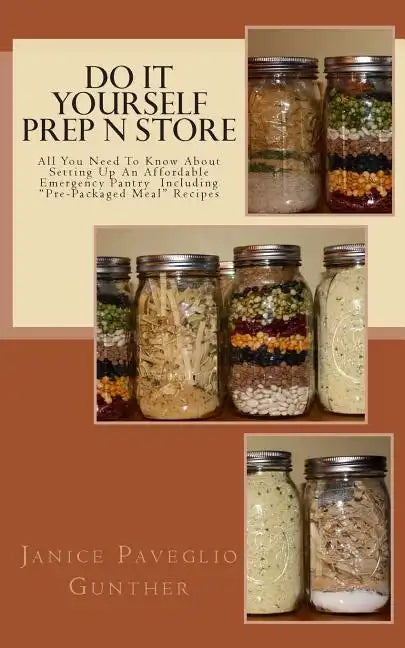 Do It Yourself Prep N Store: Recipes & Prepping Ideas Made Easy - Paperback