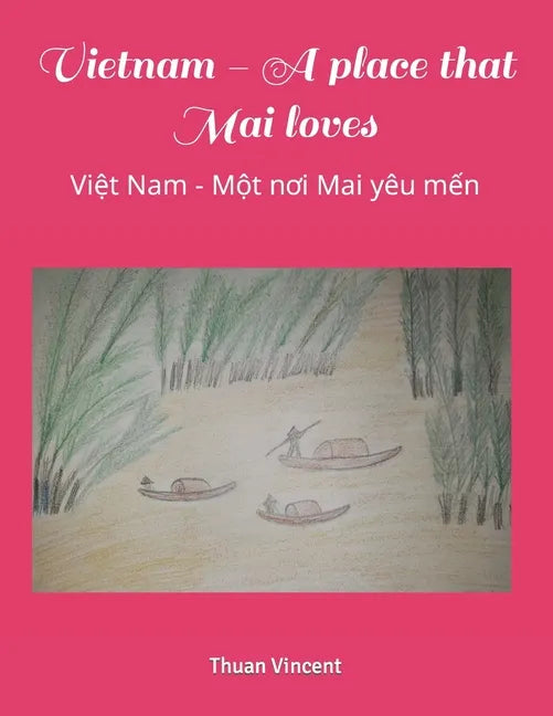 Vietnam - A place that Mai loves: Việt Nam - Một nơi Mai yêu mến - Paperback