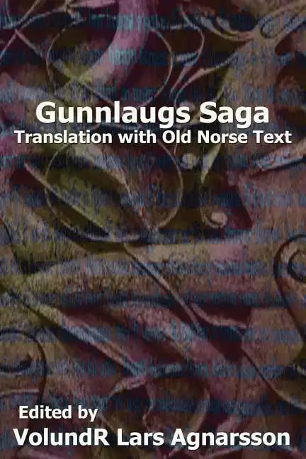 Gunnlaugs Saga: Translation and Old Norse text - Paperback
