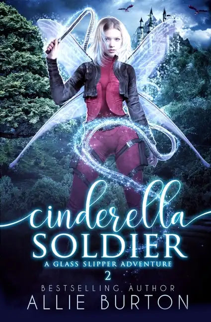 Cinderella Soldier: A Glass Slipper Adventure Book 2 - Paperback
