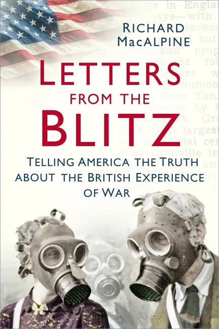 Letters from the Blitz: Telling America the Truth about the British Experience of War - Paperback