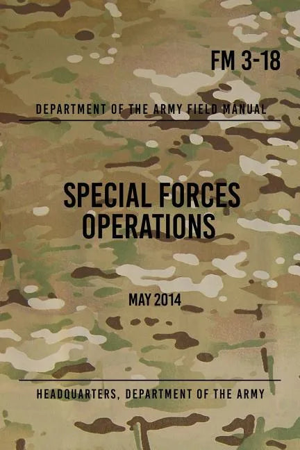 FM 3-18 Special Forces Operations: May 2014 - Paperback