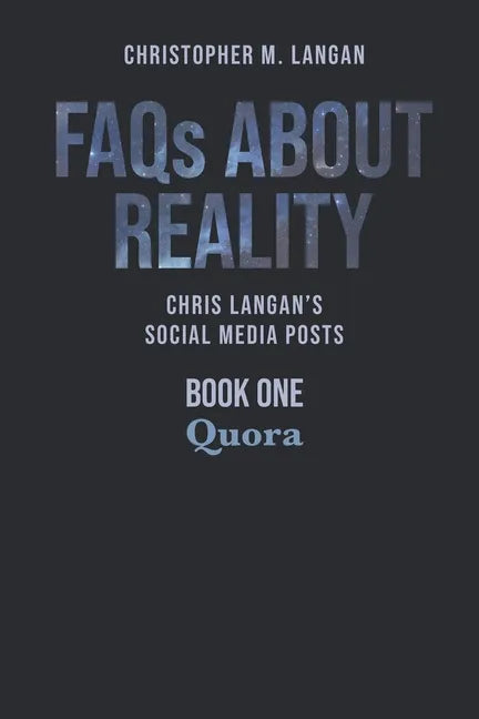 FAQs About Reality: Chris Langan's Social Media Posts, Book 1: Quora - Paperback