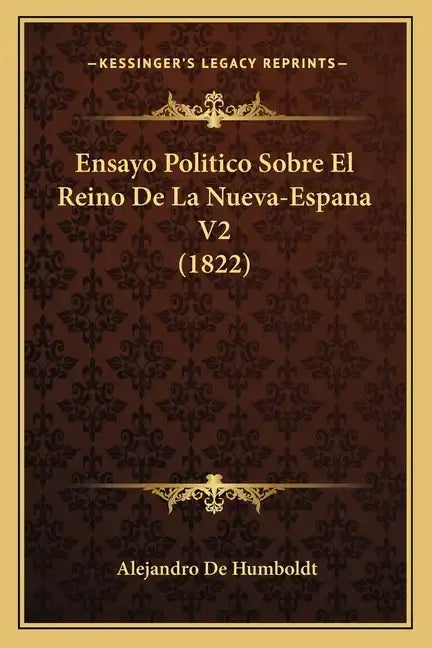 Ensayo Politico Sobre El Reino De La Nueva-Espana V2 (1822) - Paperback