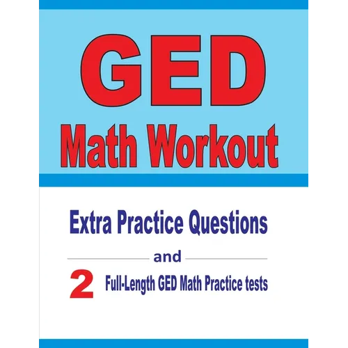 GED Math Workout: Extra Practice Questions and Two Full-Length Practice GED Math Tests - Paperback