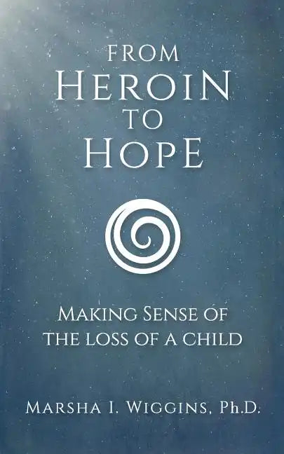 From Heroin to Hope: Making Sense of the Loss of a Child - Paperback