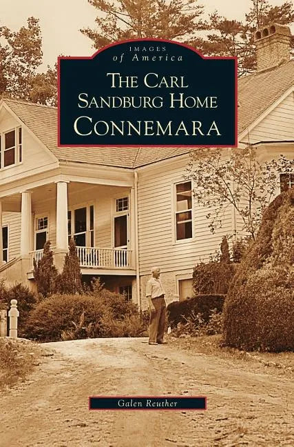 Carl Sandburg Home: Connemara - Hardcover