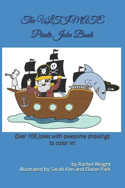 The ULTIMATE Pirate Joke Book: Over 100 jokes and drawings guaranteed to make you LOL! - Paperback
