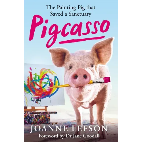 Pigcasso: The Painting Pig That Saved a Sanctuary - Paperback